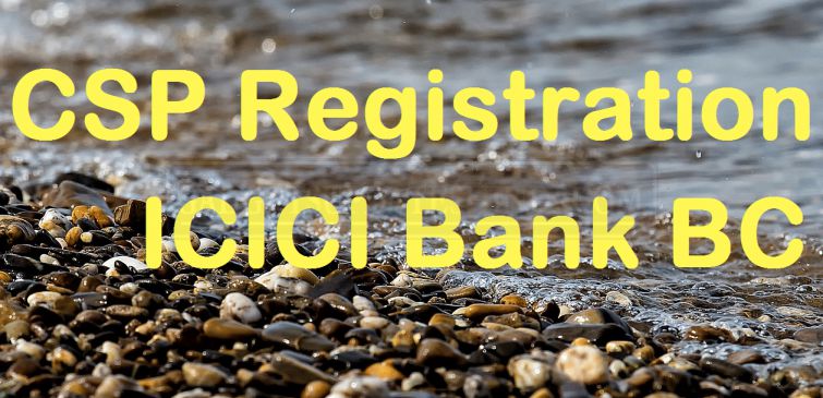 Icici Bank Bc Csp Registration 2020 For Csc Vle 1