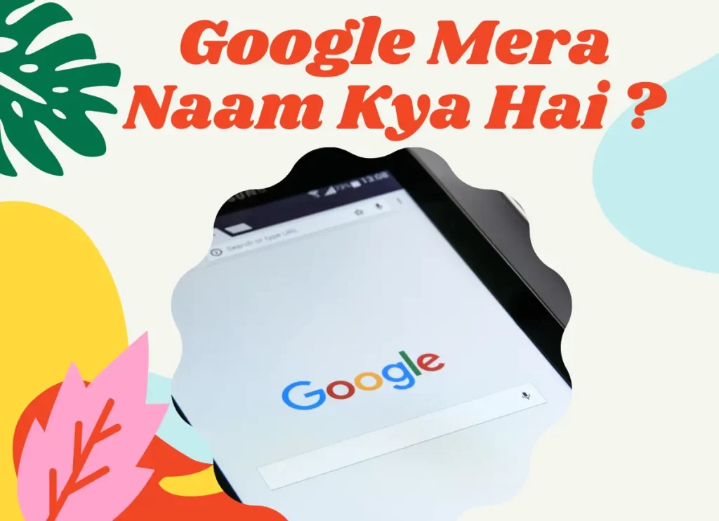 Google Mera Naam Kya Hai 
