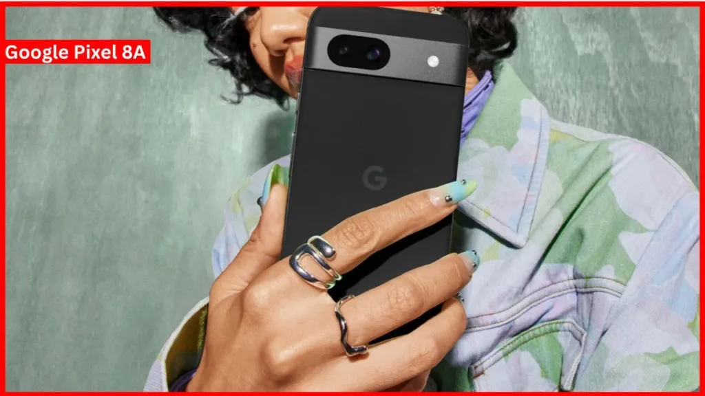 Google Pixel 8a Price And Features