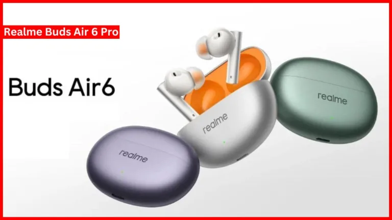 Realme Buds Air 6 Pro Earbuds Launch Price